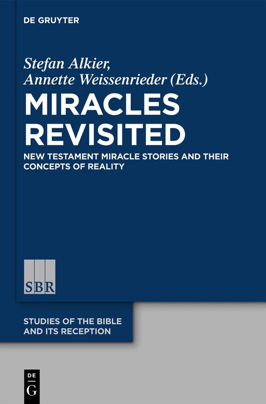 Miracles Revisited: New Testament Miracle Stories and their Concepts of Reality: 2 (Studies of the Bible and Its Reception (SBR), 2)
