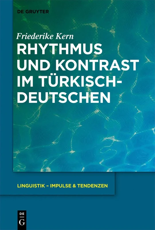 Rhythmus und Kontrast im Türkischdeutschen: 50 (Linguistik – Impulse & Tendenzen, 50)