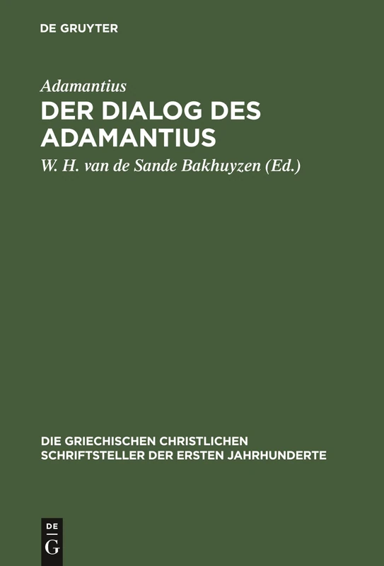 Der Dialog des Adamantius: Peri Tēs Eis Theon Orthēs Pisteōs: 4 (Die Griechischen Christlichen Schriftsteller Der Ersten Jahr)