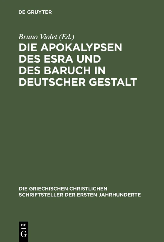 Die Apokalypsen des Esra und des Baruch in deutscher Gestalt: 32 (Die Griechischen Christlichen Schriftsteller Der Ersten Jahr)