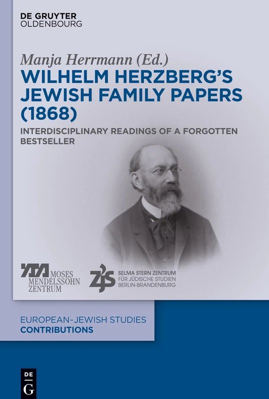 Wilhelm Herzbergs Jewish Family Papers (1868): Interdisciplinary Readings of a Forgotten Bestseller: 53 (Europäisch-jüdische Studien – Beiträge, 53)