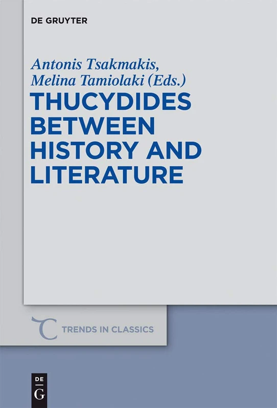 Thucydides Between History and Literature: 17 (Trends in Classics - Supplementary Volumes, 17)