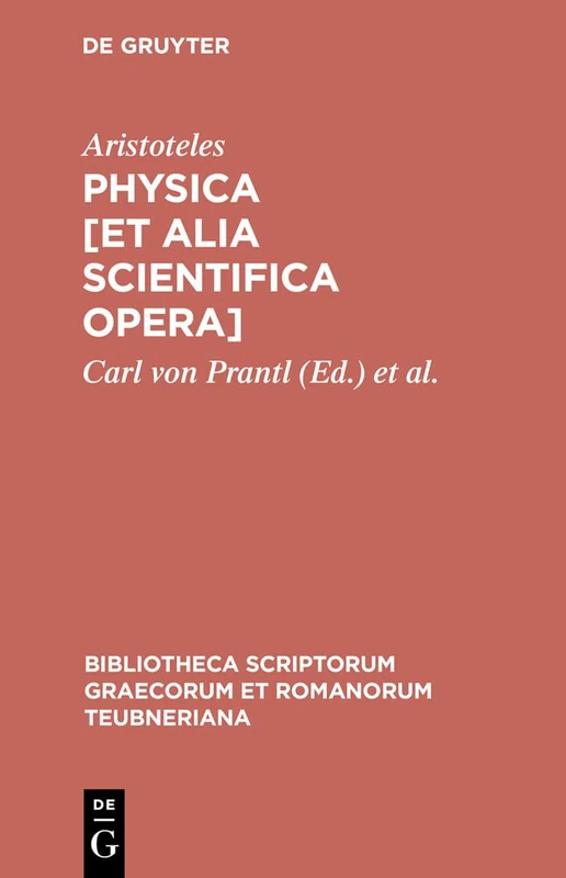 Physica [Et Alia Scientifica Opera] (Bibliotheca Scriptorum Graecorum Et Romanorum Teubneriana)