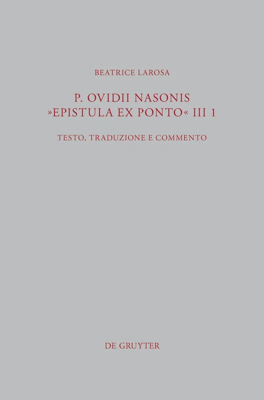 P. Ovidii Nasonis "Epistula ex Ponto" III 1: Testo, traduzione e commento: 308 (Beitrage zur Altertumskunde, 308)