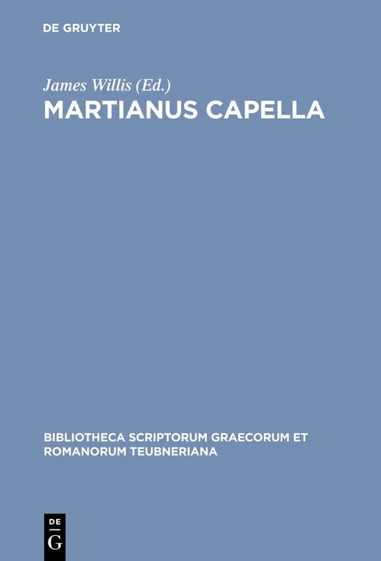 Martianus Capella (Bibliotheca Scriptorum Graecorum Et Romanorum Teubneriana)
