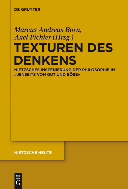 Texturen des Denkens: Nietzsches Inszenierung Der Philosophie in Jenseits Von Gut Und Böse: 5 (Nietzsche Heute)
