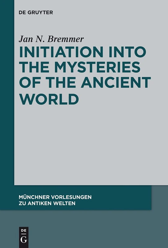 Initiation into the Mysteries of the Ancient World: 1 (Münchner Vorlesungen zu Antiken Welten, 1)