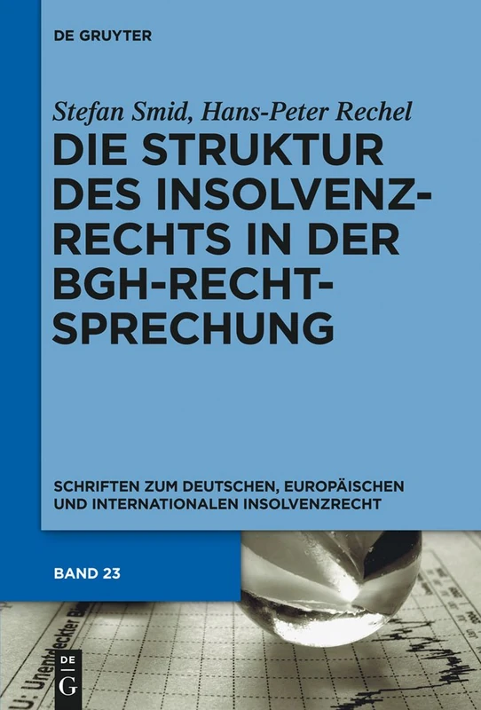 Die Struktur des Insolvenzrechts in der BGH-Rechtsprechung: 2006-2011: 23 (Schriften Zum Deutschen, Europäischen Und Internationalen In)