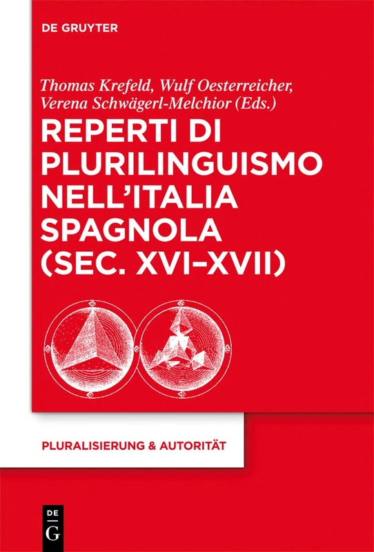 Reperti di plurilinguismo nell'Italia spagnola (sec. XVI-XVII): 38 (Pluralisierung & Autoritat, 38)