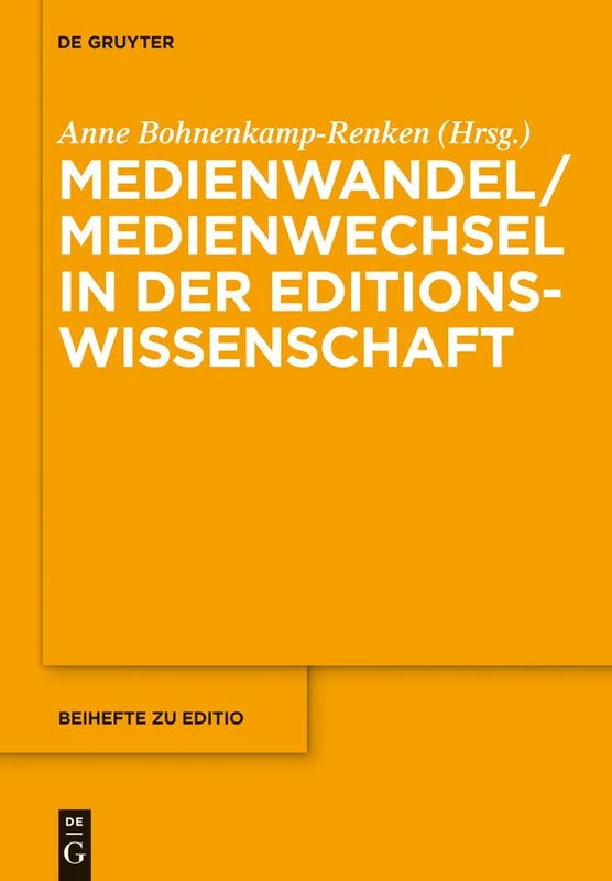 Medienwandel / Medienwechsel in der Editionswissenschaft: 35 (editio / Beihefte, 35)