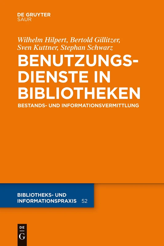 Benutzungsdienste in Bibliotheken: Bestands- und Informationsvermittlung: 52 (Bibliotheks- und Informationspraxis, 52)