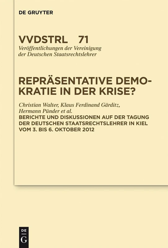 Repräsentative Demokratie in der Krise?: Referate und Diskussionen auf der Tagung der Vereinigung der Deutschen Staatsrechtslehrer in Kiel vom 3. bis ... der Deutschen Staatsrechtslehrer, 72)