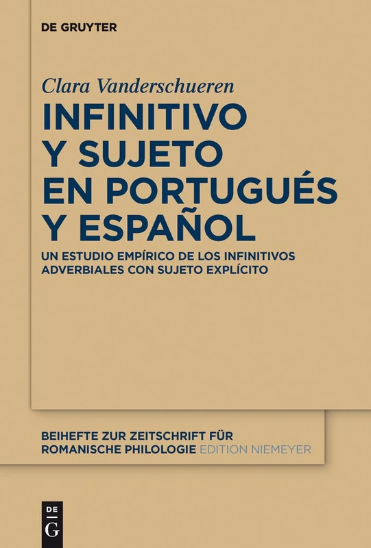 Infinitivo y sujeto en portugués y español: Un estudio empírico de los infinitivos adverbiales con sujeto explícito: 377 (Beihefte zur Zeitschrift fur Romanische Philologie, 377)