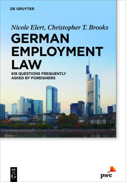 German Employment Law: 618 Questions Frequently Asked by Foreigners (De Gruyter Praxishandbuch)