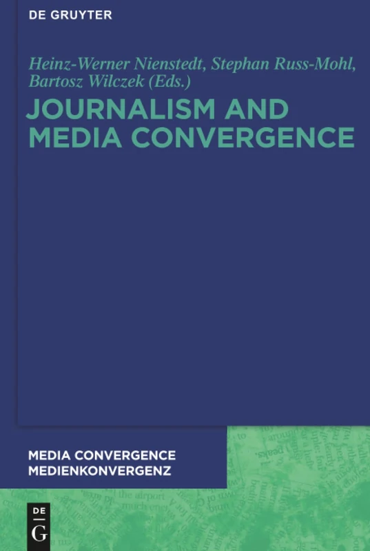 Journalism and Media Convergence: 5 (Media Convergence / Medienkonvergenz, 5)