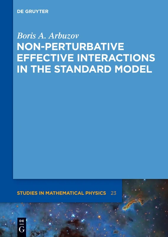 Non-Perturbative Effective Interactions in the Standard Model (De Gruyter Studies in Mathematical Physics): 23