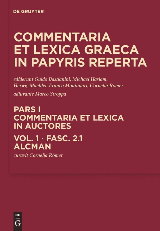 Commentaria et lexica Graeca in papyris reperta (CLGP), Fasc. 2.1, Alcman: Aeschines - Bacchylides Fasc. 2 Alcman