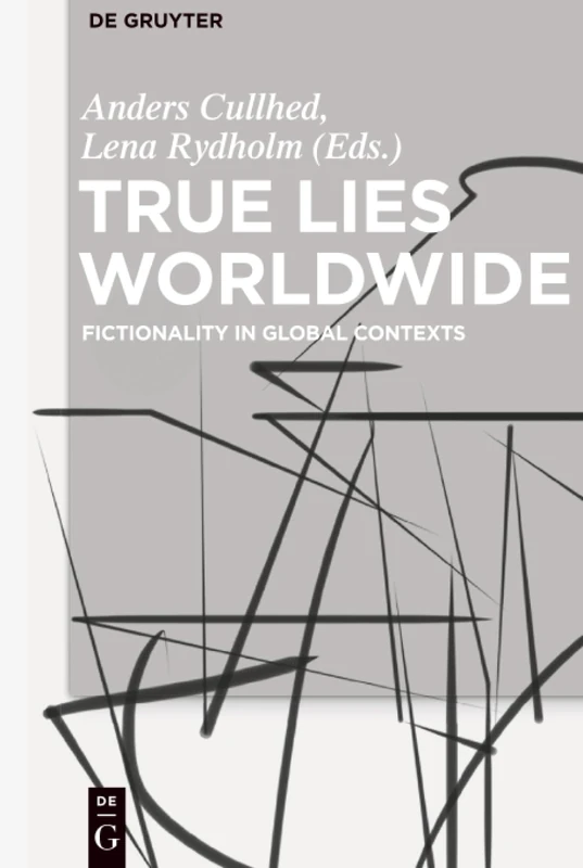 True Lies Worldwide: Fictionality in Global Contexts