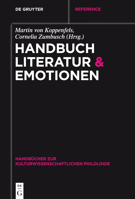 Handbuch Literatur & Emotionen (Handbücher Zur Kulturwissenschaftlichen Philologie): 4