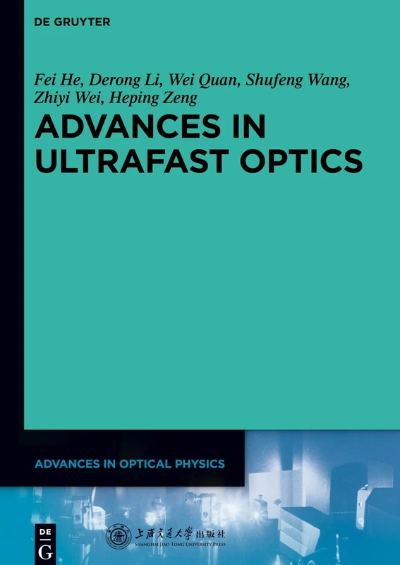 Advances in Ultrafast Optics (Advances in Optical Physics, Volume 6)