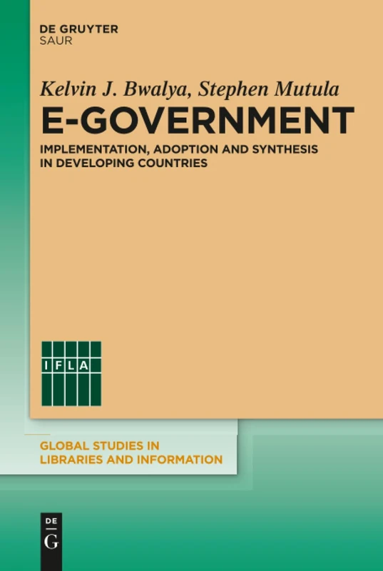 E-Government: Implementation, Adoption and Synthesis in Developing Countries: 1 (Global Studies in Libraries and Information)
