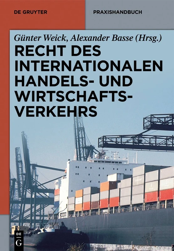 Recht des internationalen Handels- und Wirtschaftsverkehrs (de Gruyter Praxishandbuch)