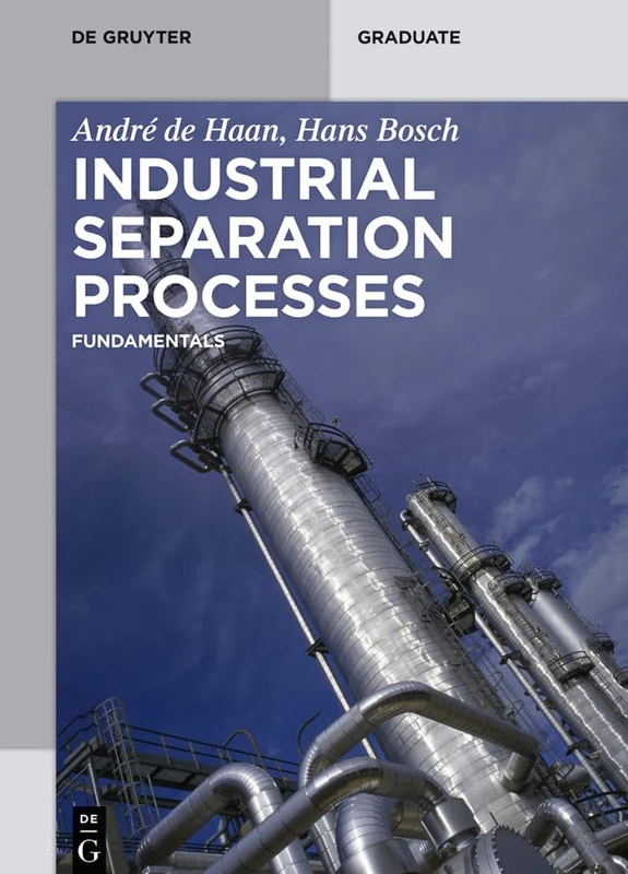 Industrial Separation Processes: Fundamentals (De Gruyter Textbook)