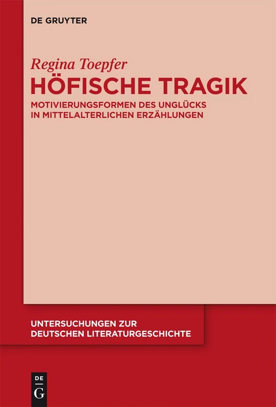 Höfische Tragik: Motivierungsformen des Unglücks in mittelalterlichen Erzählungen: 144 (Untersuchungen zur Deutschen Literaturgeschichte, 144) - Image 1