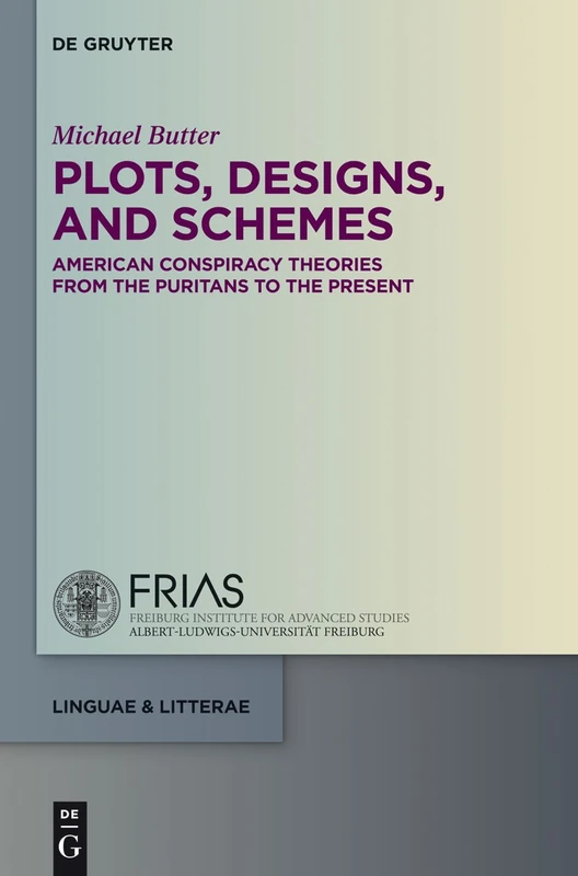 Plots, Designs, and Schemes: Aamerican Conspiracy Theories from the Puritans to the Present (Linguae & Litterae): 33 - Image 1