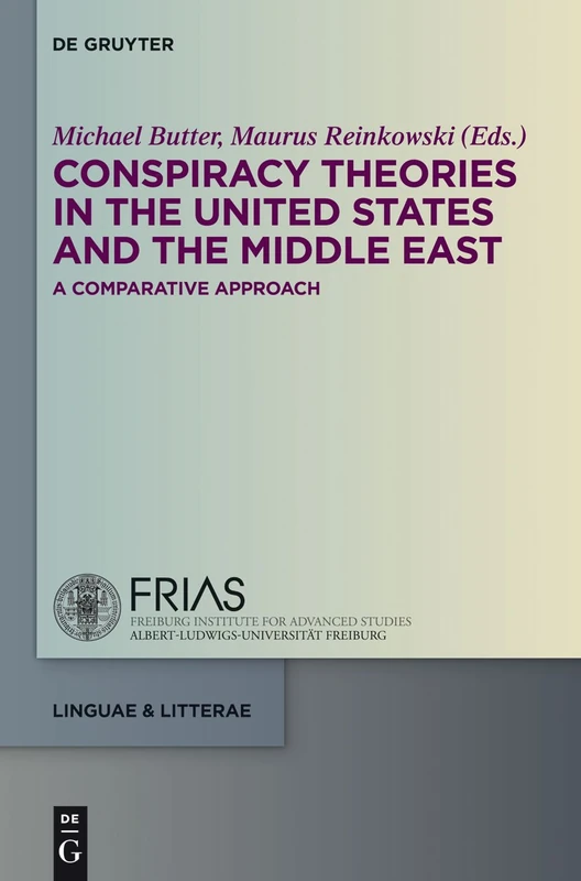 Conspiracy Theories in the United States and the Middle East: A Comparative Approach (Linguae & Litterae): 29