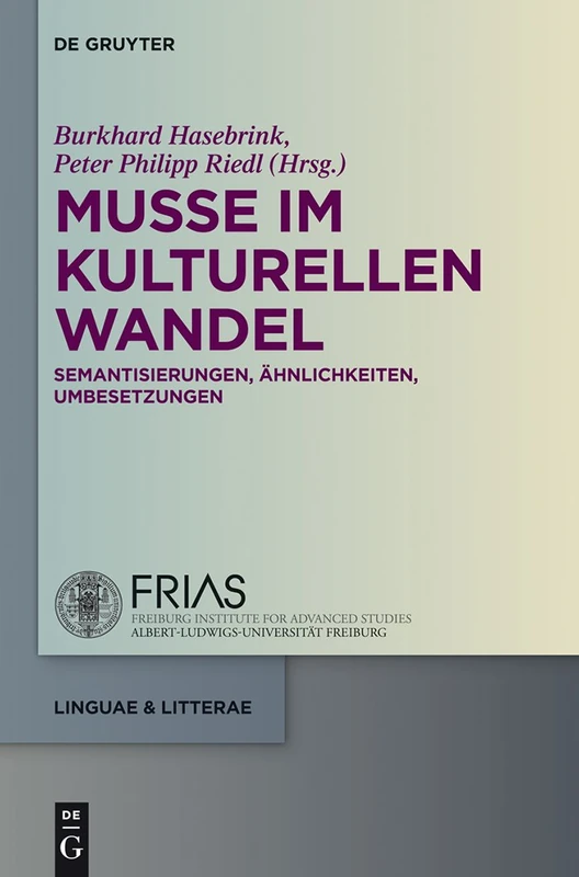Muße im kulturellen Wandel: Semantisierungen, Ähnlichkeiten, Umbesetzungen: 35 (Linguae & Litterae)