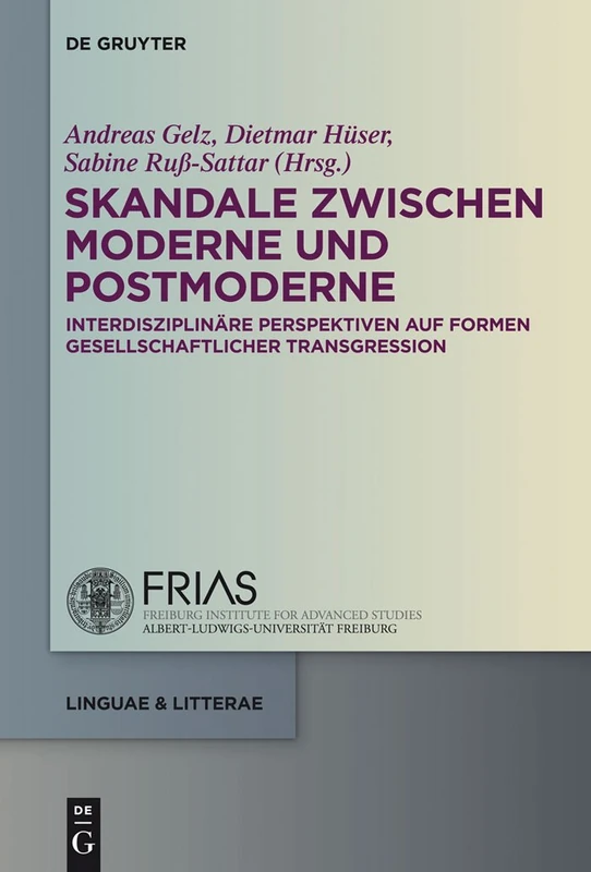 Skandale zwischen Moderne und Postmoderne: Interdisziplinare Perspektiven auf Formen gesellschaftlicher Transgression: 32 (Linguae & Litterae)
