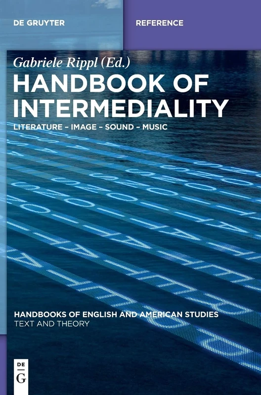 Handbook of Intermediality: Literature - Image - Sound - Music (Handbooks of English and American Studies): 1