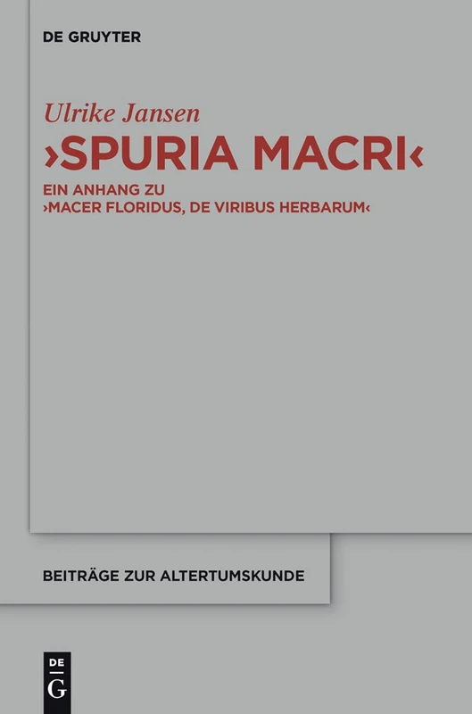 "Spuria Macri": Ein Anhang zu "Macer Floridus, De viribus herbarum". Einleitung, Übersetzung, Kommentar: 314 (Beitrage zur Altertumskunde, 314) - Image 1