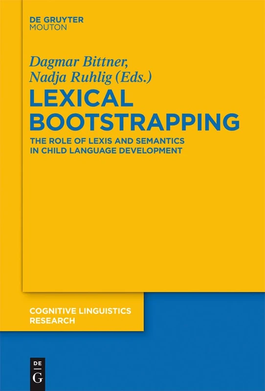 Lexical Bootstrapping: The Role of Lexis and Semantics in Child Language Development: 50 (Cognitive Linguistics Research [CLR], 50) - Image 1