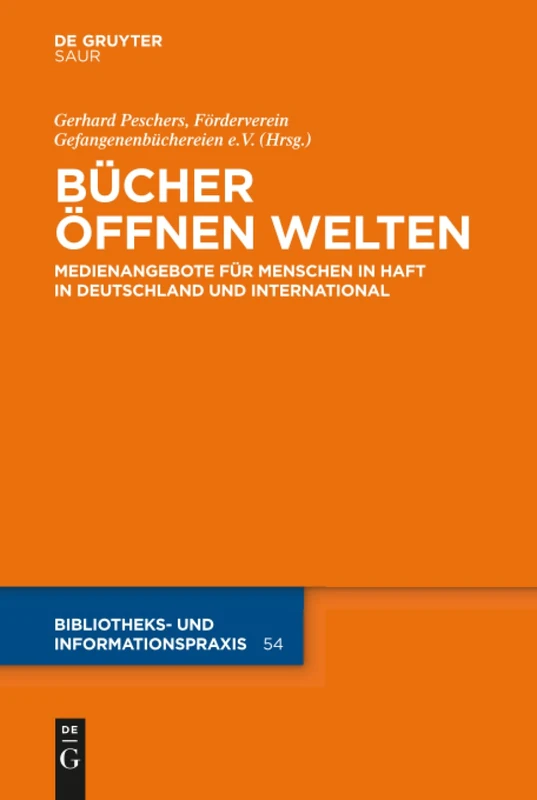 Bücher öffnen Welten: Medienangebote Für Menschen in Haft in Deutschland Und International: 54 (Bibliotheks- Und Informationspraxis)