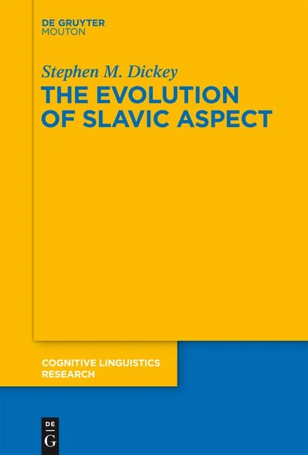 The Evolution of Slavic Aspect (Cognitive Linguistics Research [CLR], 56)