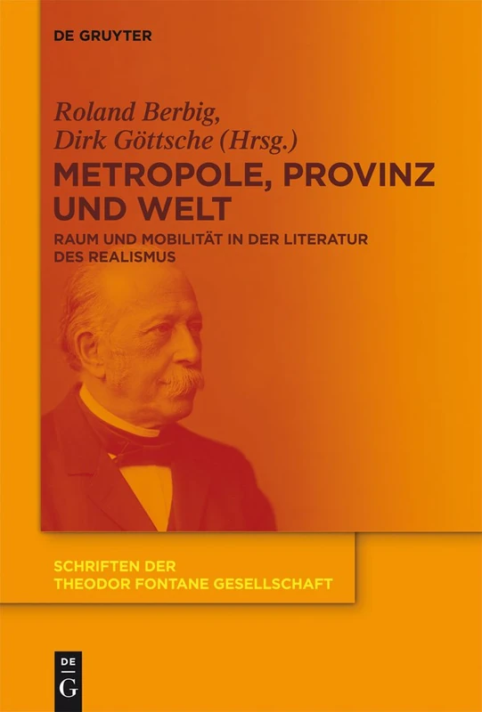 Metropole, Provinz und Welt: Raum und Mobilität in der Literatur des Realismus: 9 (Schriften der Theodor Fontane Gesellschaft, 9)