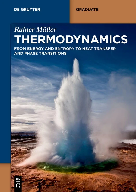 Thermodynamics: From Energy and Entropy to Heat Transfer and Phase Transitions (De Gruyter Textbook)