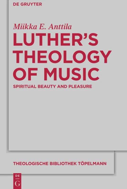 Luther's Theology of Music: Spiritual Beauty and Pleasure: 161 (Theologische Bibliothek Topelmann, 161) - Image 1