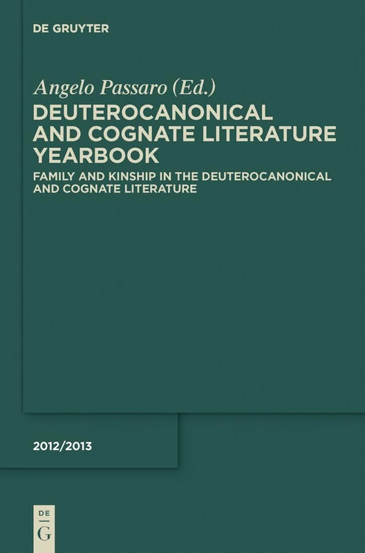 Family and Kinship in the Deuterocanonical and Cognate Literature: Yearbook, 2012/2013, Family and Kinship in the Deuterocanonical and Cognate Literature