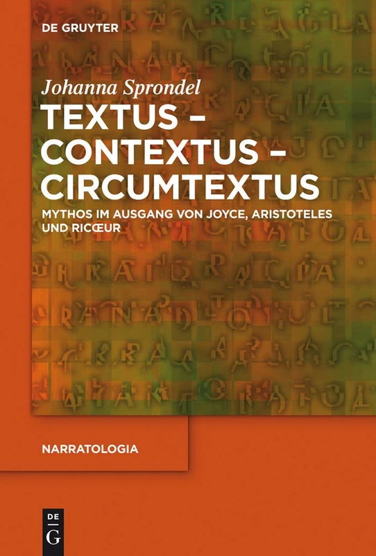 Textus - Contextus - Circumtextus: Mythos im Ausgang von Joyce, Aristoteles und Ricoeur: 38 (Narratologia, 38)