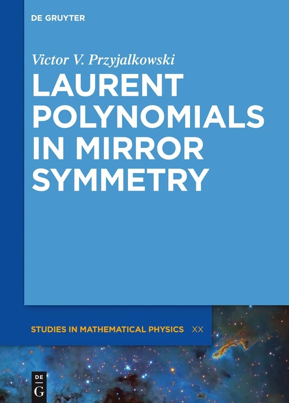 Laurent Polynomials in Mirror Symmetry: 32 (De Gruyter Studies in Mathematical Physics, 32)