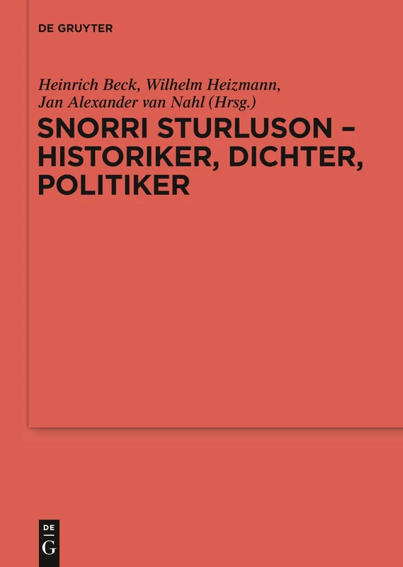 Snorri Sturluson - Historiker, Dichter, Politiker: 85 (Ergänzungsbände zum Reallexikon der Germanischen Altertumskunde, 85)