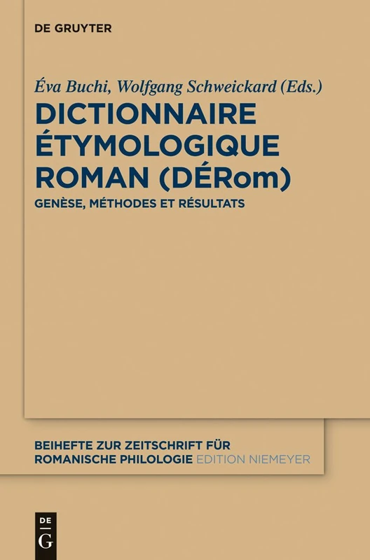 Dictionnaire Étymologique Roman (DÉRom): Genese, Methodes Et Resultats: 381 (Beihefte Zur Zeitschrift Für Romanische Philologie)