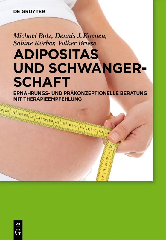 Adipositas Und Schwangerschaft: Ernährungs- Und Präkonzeptionelle Beratung Mit Therapieempfehlung
