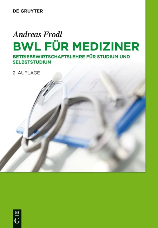 BWL für Mediziner: Betriebswirtschaftslehre für Studium und Selbststudium