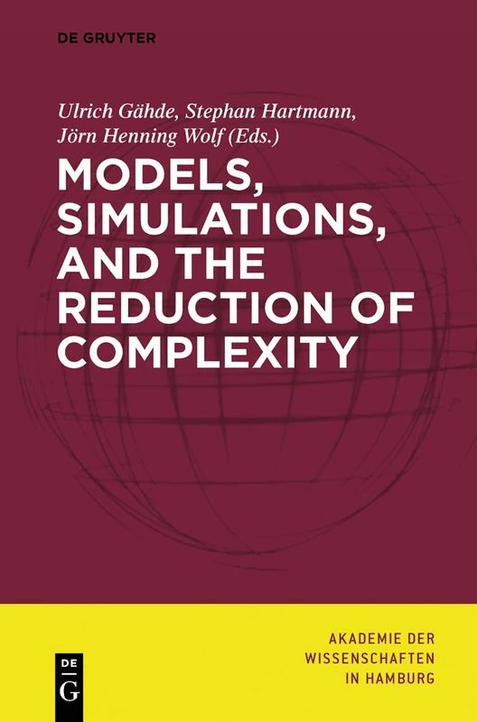 Models, Simulations, and the Reduction of Complexity: 4 (Abhandlungen der Akademie der Wissenschaften in Hamburg, 4)