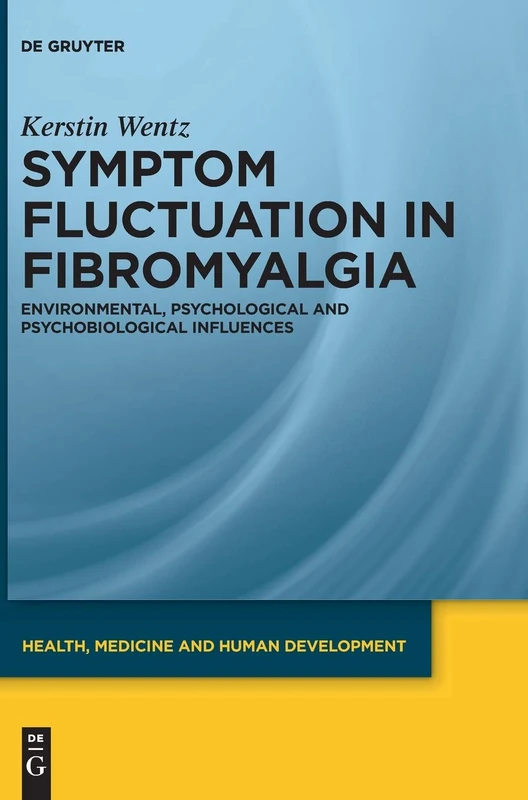Symptom Fluctuation in Fibromyalgia: Environmental, Psychological and Psychobiological Influences (Health, Medicine and Human Development)