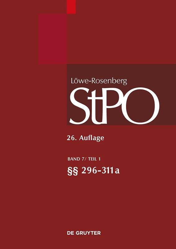 Löwe/Rosenberg. Die Strafprozeßordnung und das Gerichtsverfassungsgesetz, Band 7/1, §§ 296-311a: §§ 296-311a (Großkommentare Der Praxis)